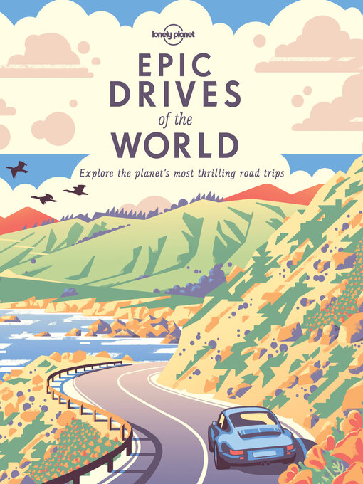 Title details for Lonely Planet Epic Drives of the World by Lonely Planet - Wait list